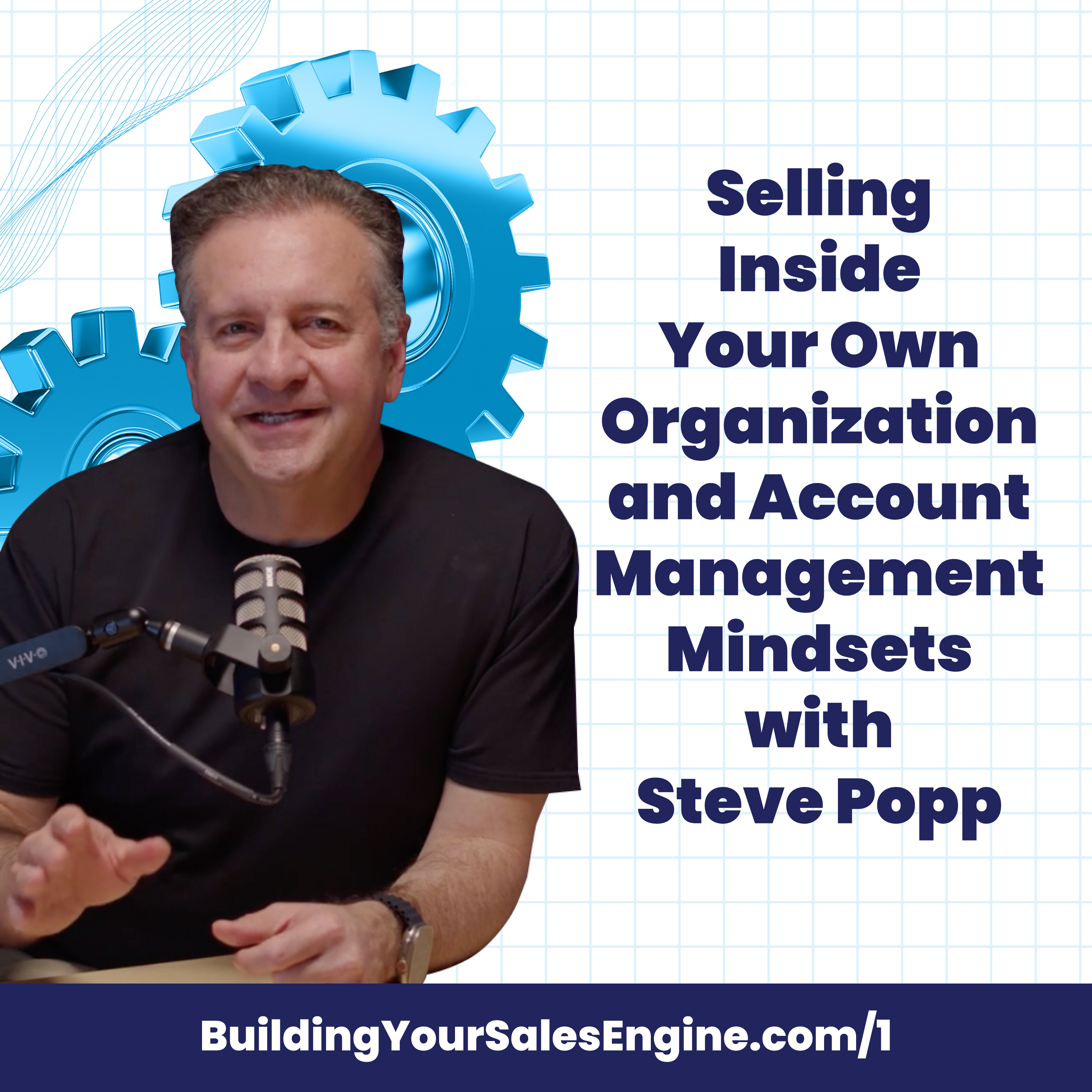Selling Inside Your Own Organization and Account Management Mindsets with Steve Popp