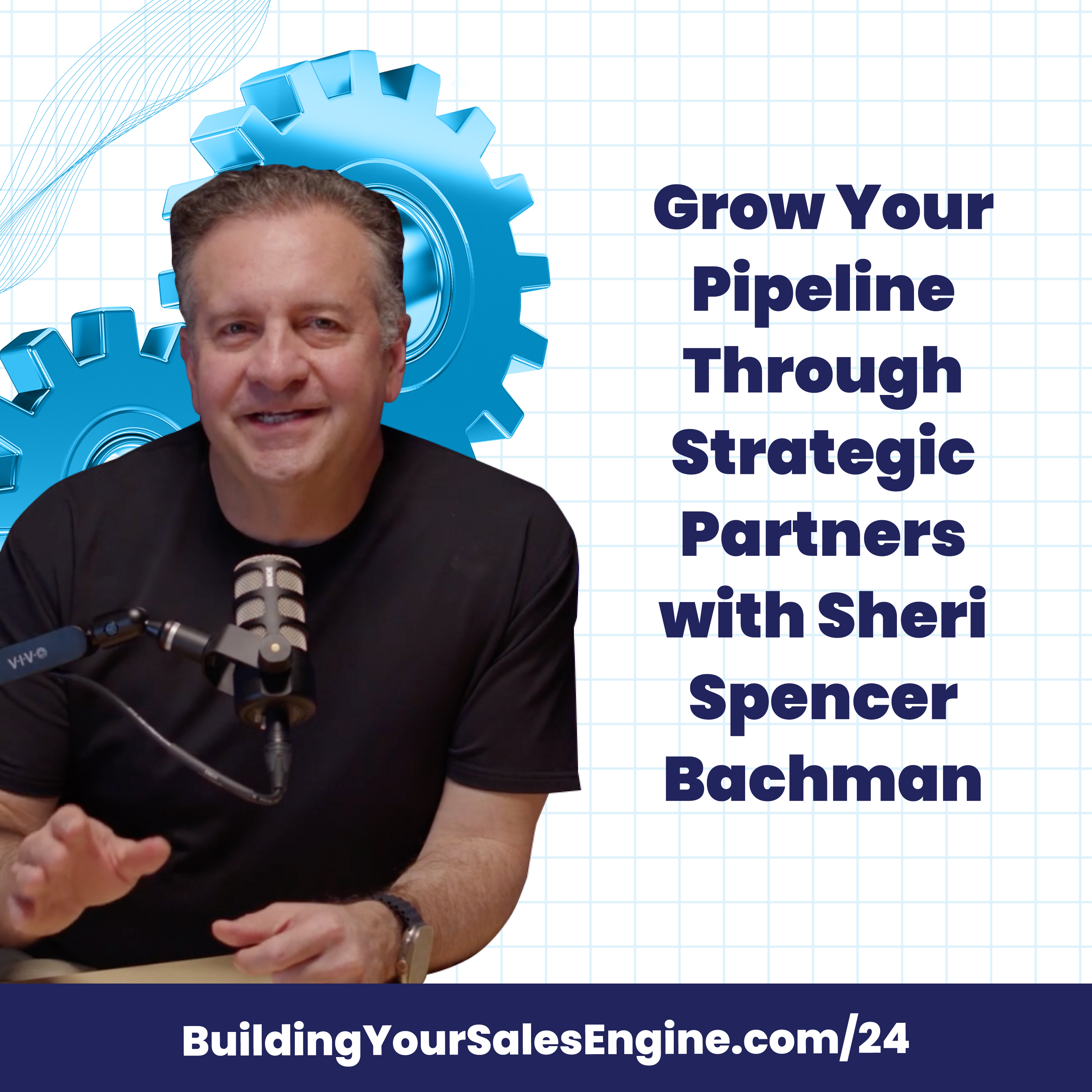 Grow Your Pipeline Through Strategic Partners with Sheri Spencer Bachman