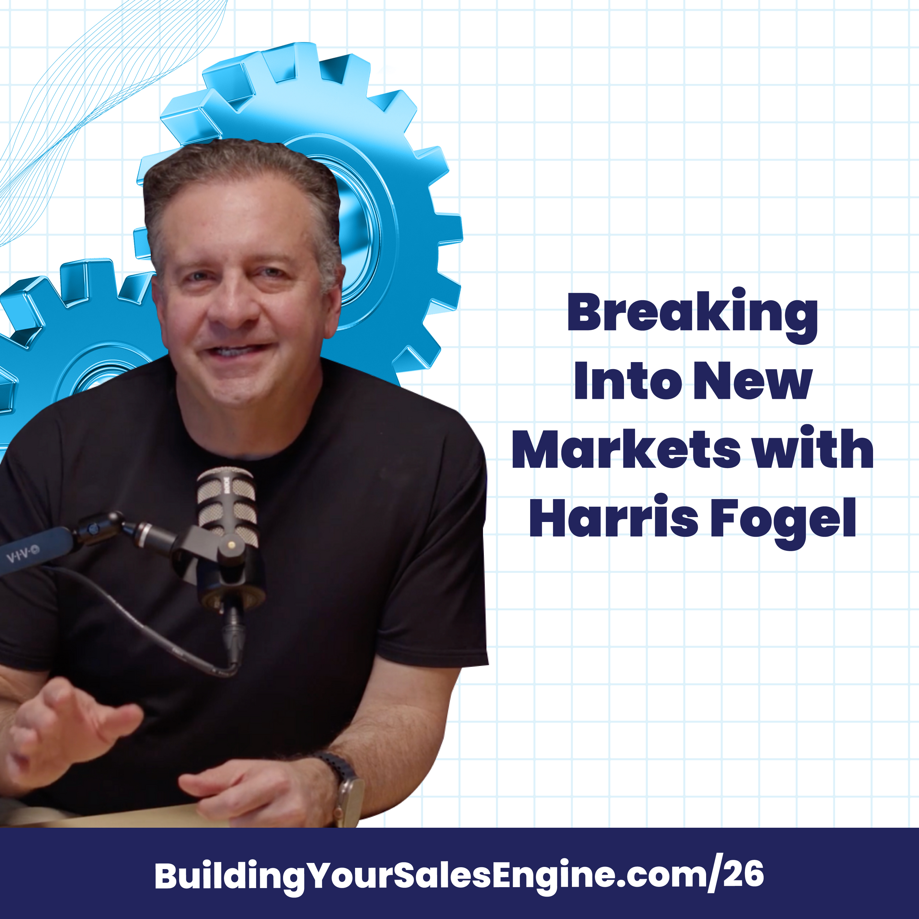 Breaking Into New Markets with Harris Fogel